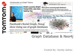 Graph Database & Neo4j
Created By: Sandip Jadhav
 