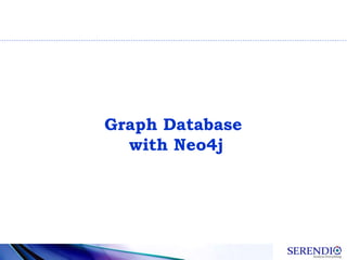 Graph Database
with Neo4j
 