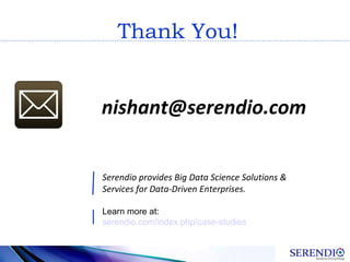 nishant@serendio.com
Serendio provides Big Data Science Solutions &
Services for Data-Driven Enterprises.
Learn more at:
s...