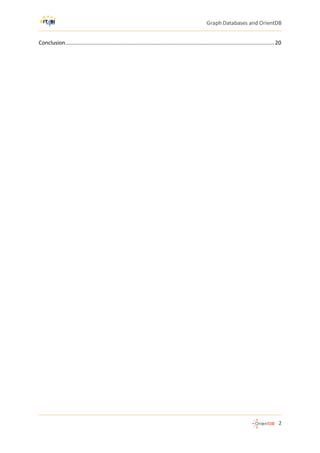 Graph Databases and OrientDB
2
Conclusion....................................................................................................................................... 20
 