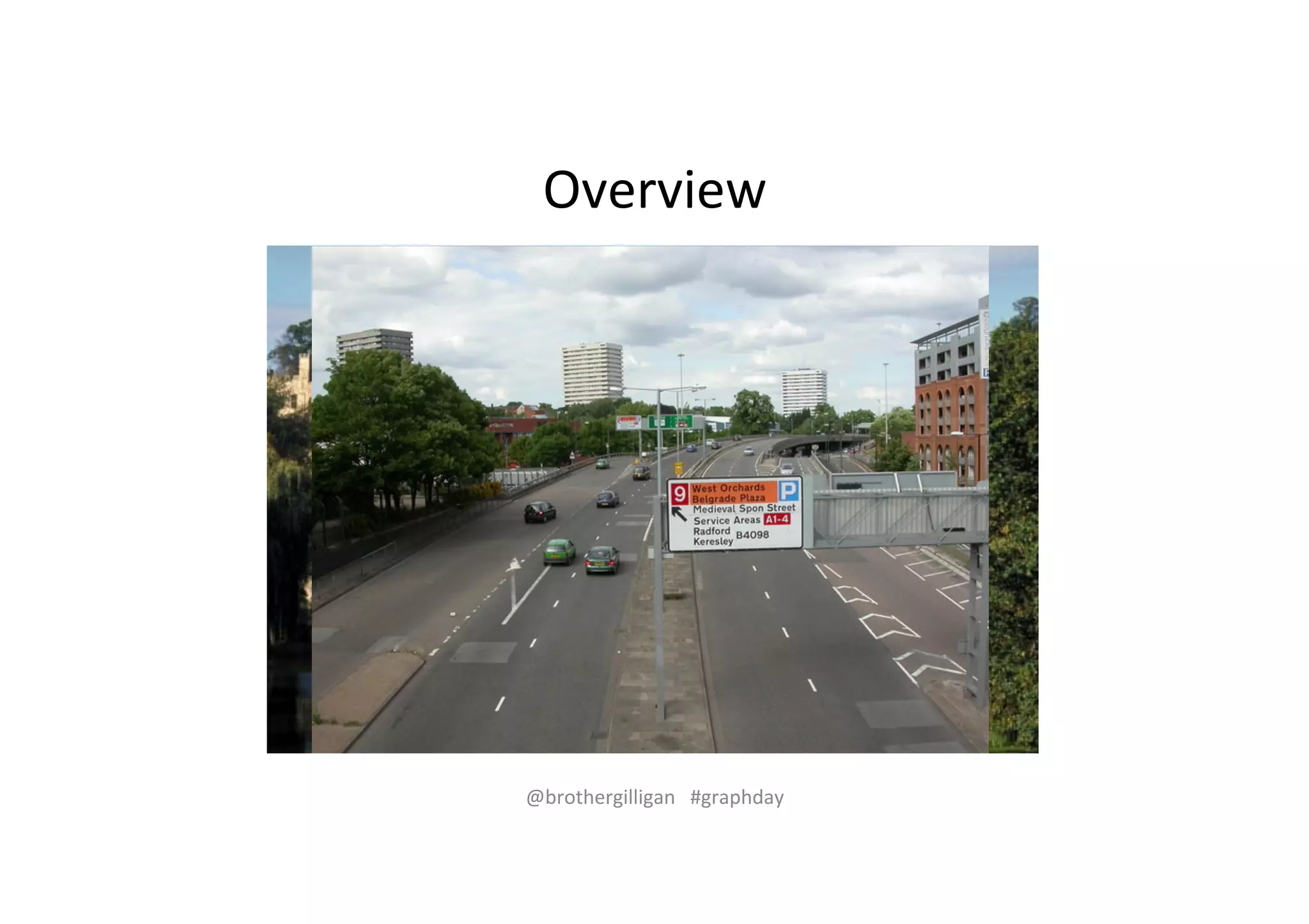 Overview% 
@brothergilligan%%%#graphday% 
 