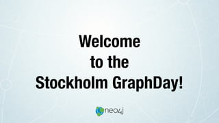 Welcome
to the
Stockholm GraphDay!
 