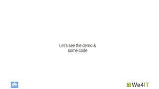 Let‘s see the demo &
some code
 