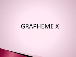 GRAPHEME X
 