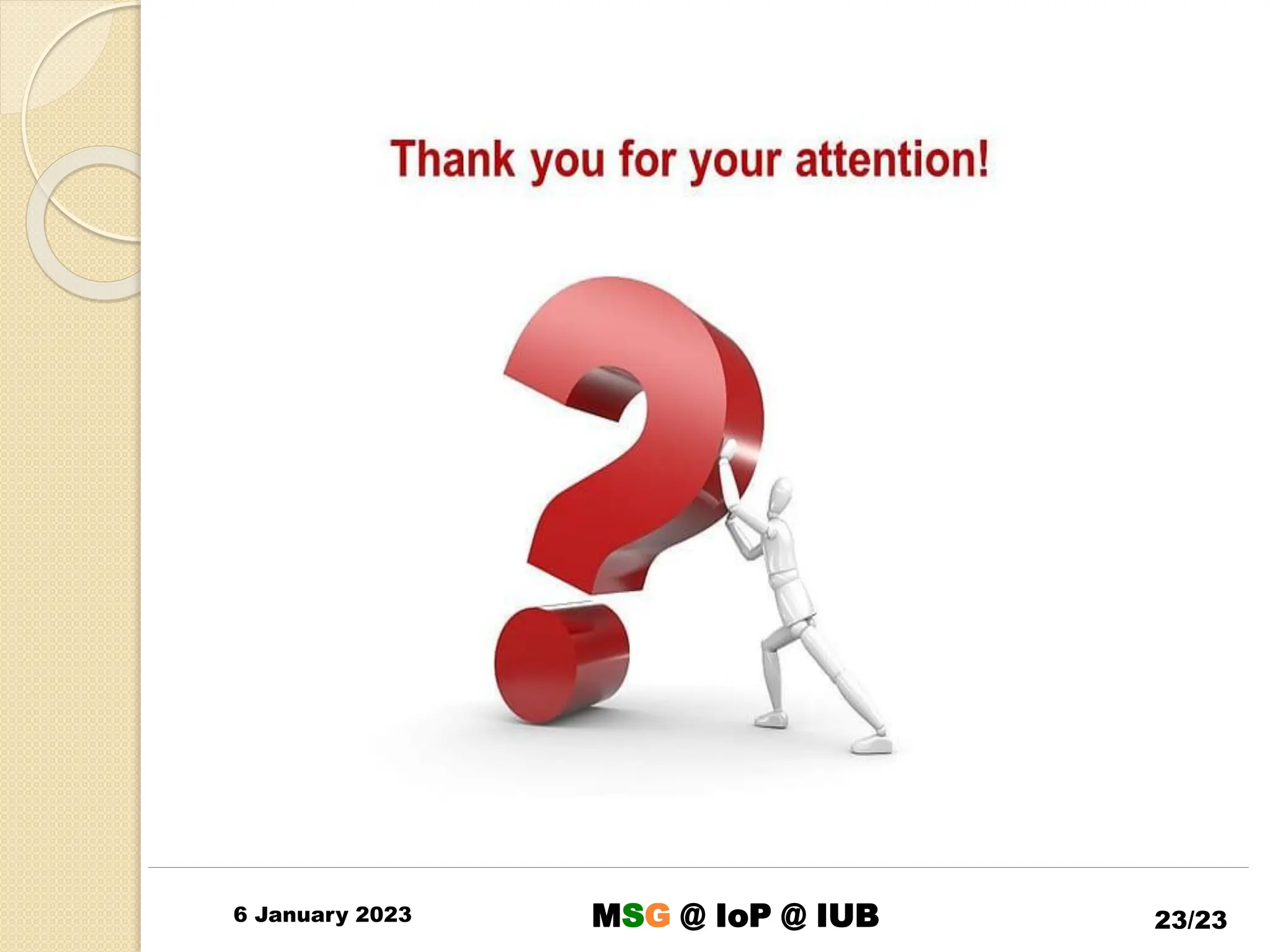 6 January 2023 23/23
MSG @ IoP @ IUB
 