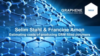 25-29 SEPTEMBER 2017, ATHENS, GREECE
Selim Stahl & Francine Amon
Estimating costs of producing GRM filled polymers
 