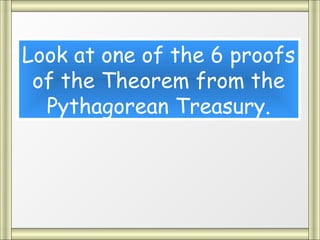 Look at one of the 6 proofs
 of the Theorem from the
  Pythagorean Treasury.
 