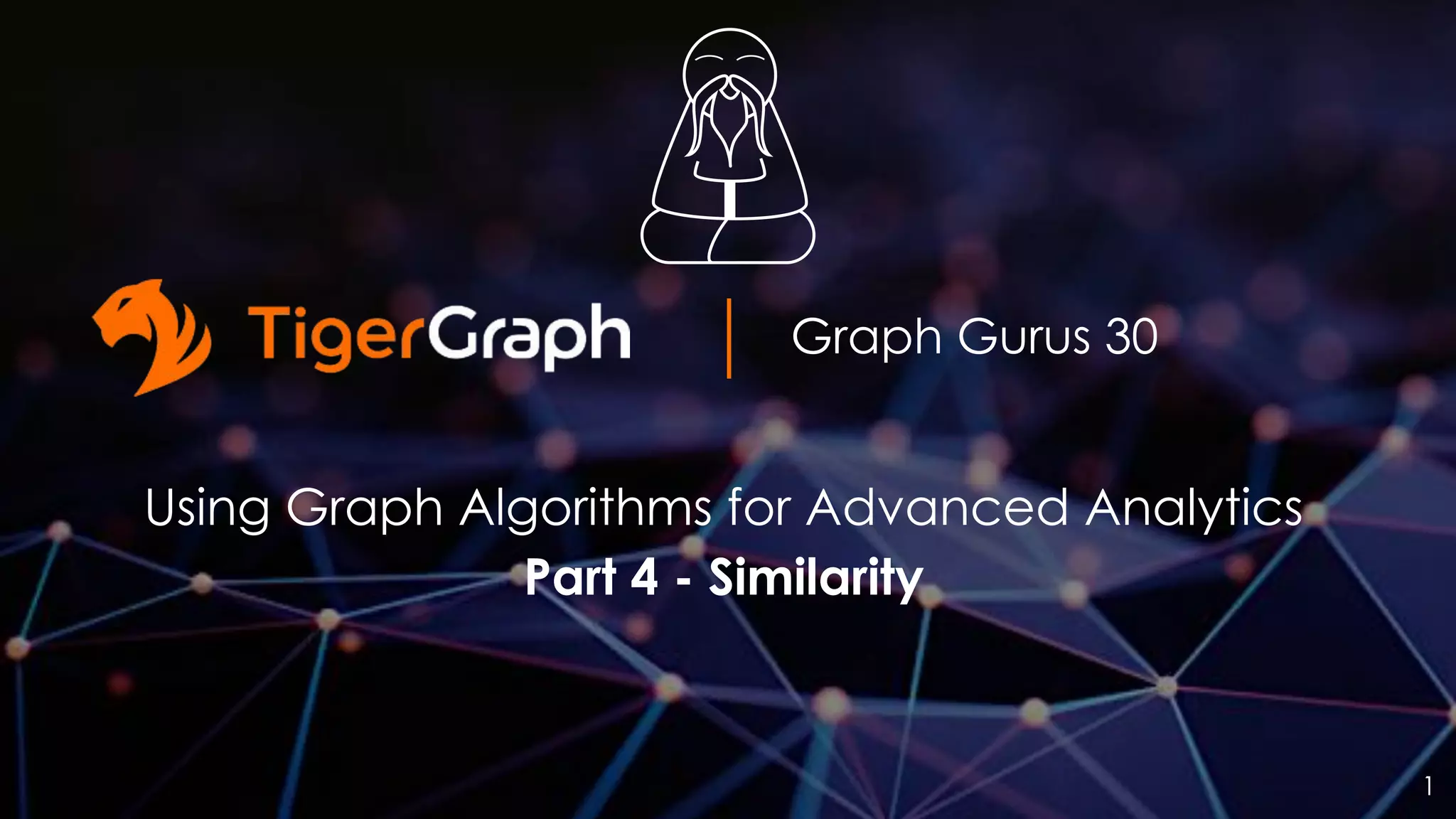 Graph Gurus 30 Using Graph Algorithms for Advanced Analytics Part 4 - Similarity 1 