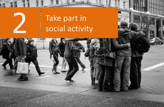 Take part in
social activity2
 