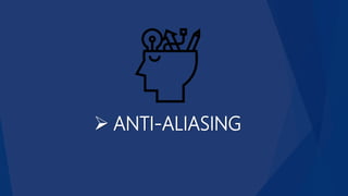  ANTI-ALIASING
 