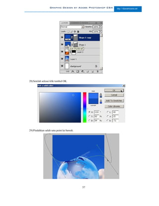 Graphic Design by Adobe Photoshop CS4   http://slametriyanto.net




28) Setelah selesai klik tombol OK.




29) Pindahkan salah satu point ke bawah.




                                           57
 