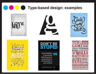 Type-based design: examples
 