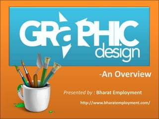 -An Overview
Presented by : Bharat Employment
http://www.bharatemployment.com/
 
