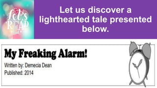 Let us discover a
lighthearted tale presented
below.
 