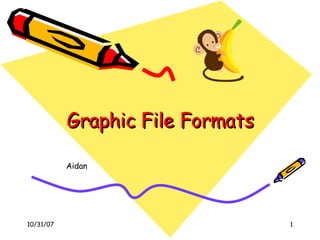 Graphic File Formats Aidan 