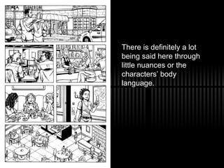 There is definitely a lot being said here through little nuances or the characters’ body language.  