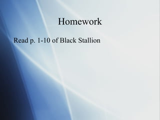 Homework Read p. 1-10 of Black Stallion