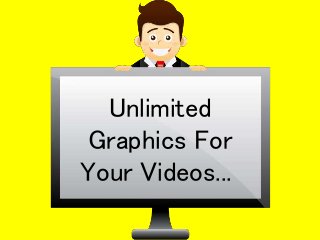 Unlimited
Graphics For
Your Videos...
 