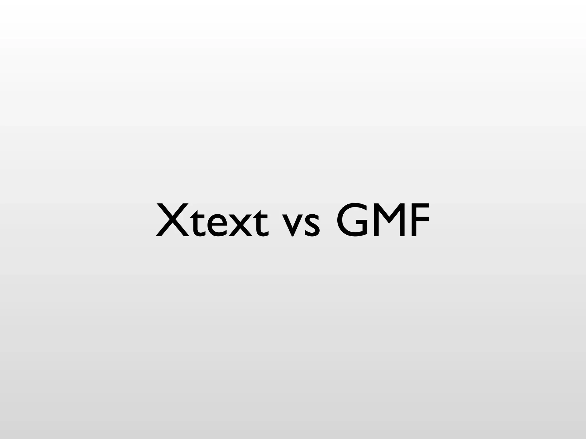 Xtext vs GMF
 