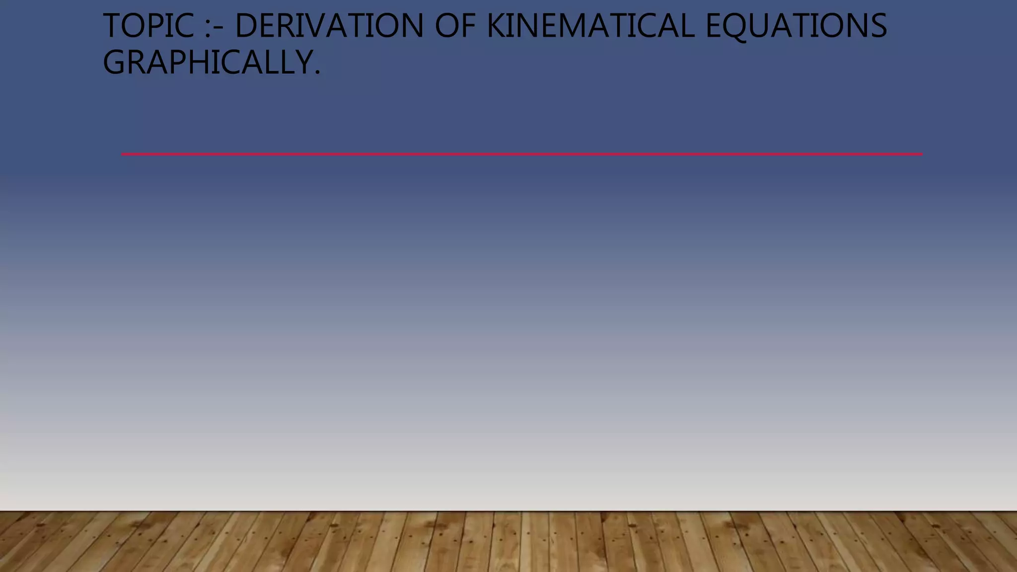 graphical derivation of equations of motion | PPTX