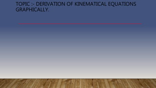 graphical derivation of equations of motion | PPTX