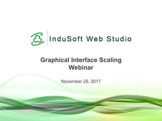 Graphical Interface Scaling
Webinar
November 29, 2017
 