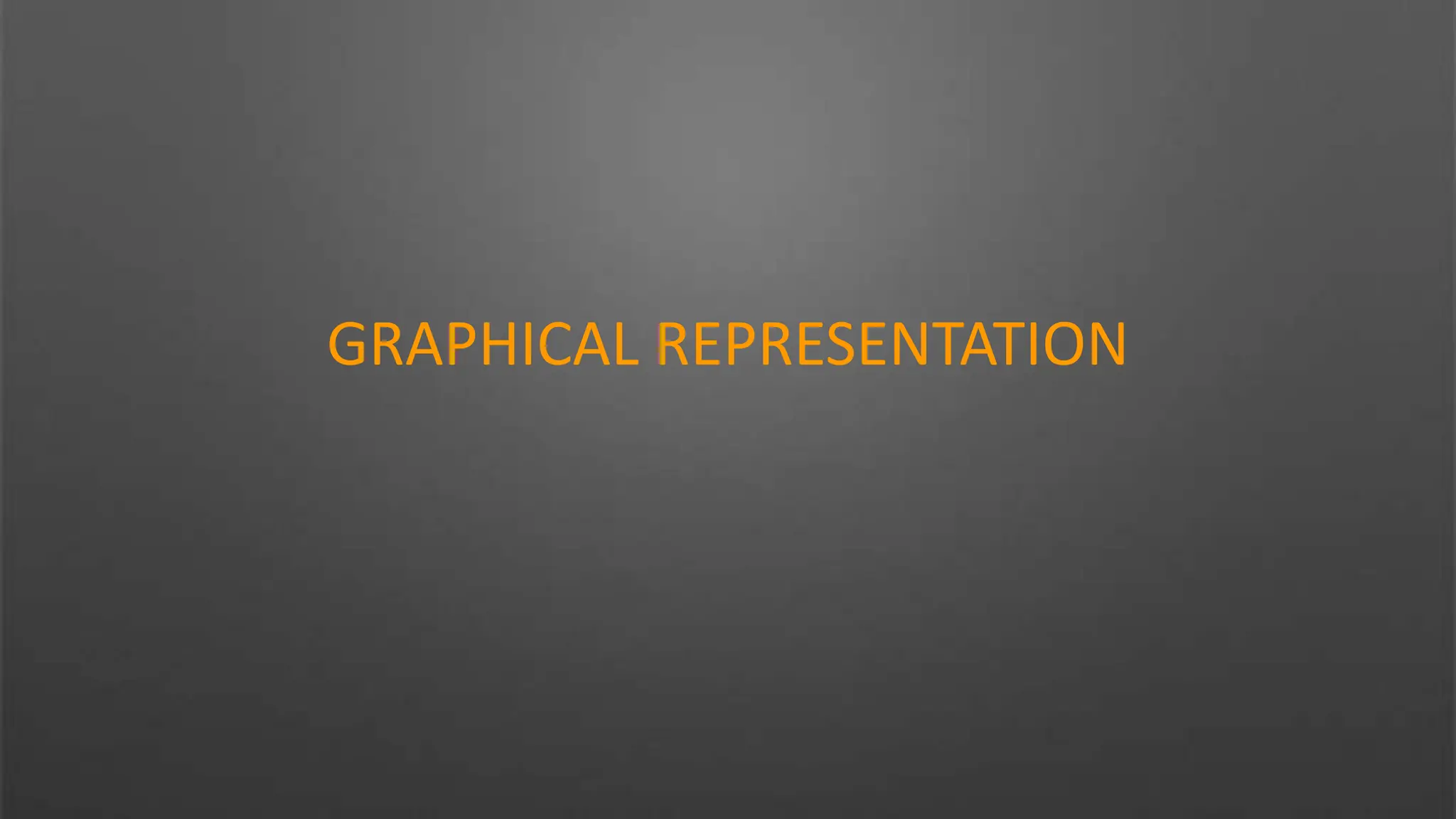 GRAPHICAL REPRESENTATION
 