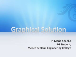P. Maria Sheeba
PG Student,
Mepco Schlenk Engineering College
 