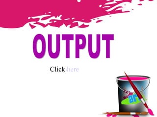 OUTPUT Click  here 