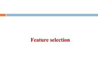 Feature selection
 