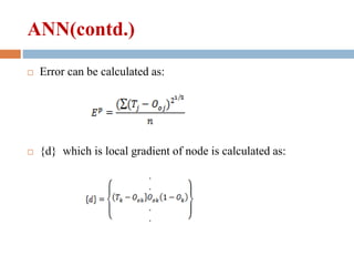ANN(contd.)
 Error can be calculated as:
 {d} which is local gradient of node is calculated as:
 