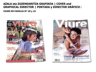AZALA eta ZUZENDARITZA GRAFIKOA | COVER and GRAPHICAL DIRECTOR | PORTADA y DIRECTOR GRÁFICO :  VIURE EN FAMILIA Nº 18 y 19 