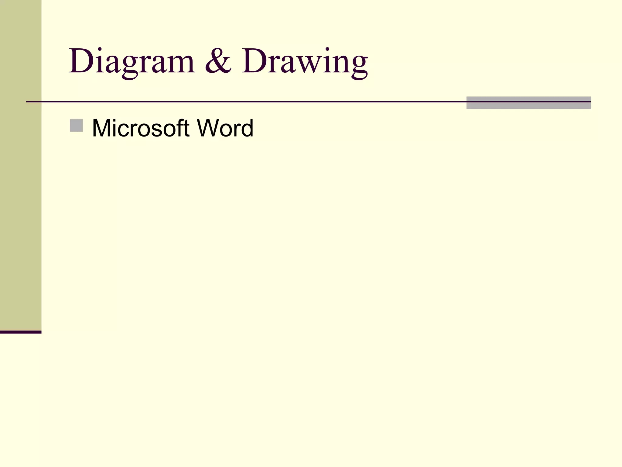 Diagram & Drawing 
 Microsoft Word 
 