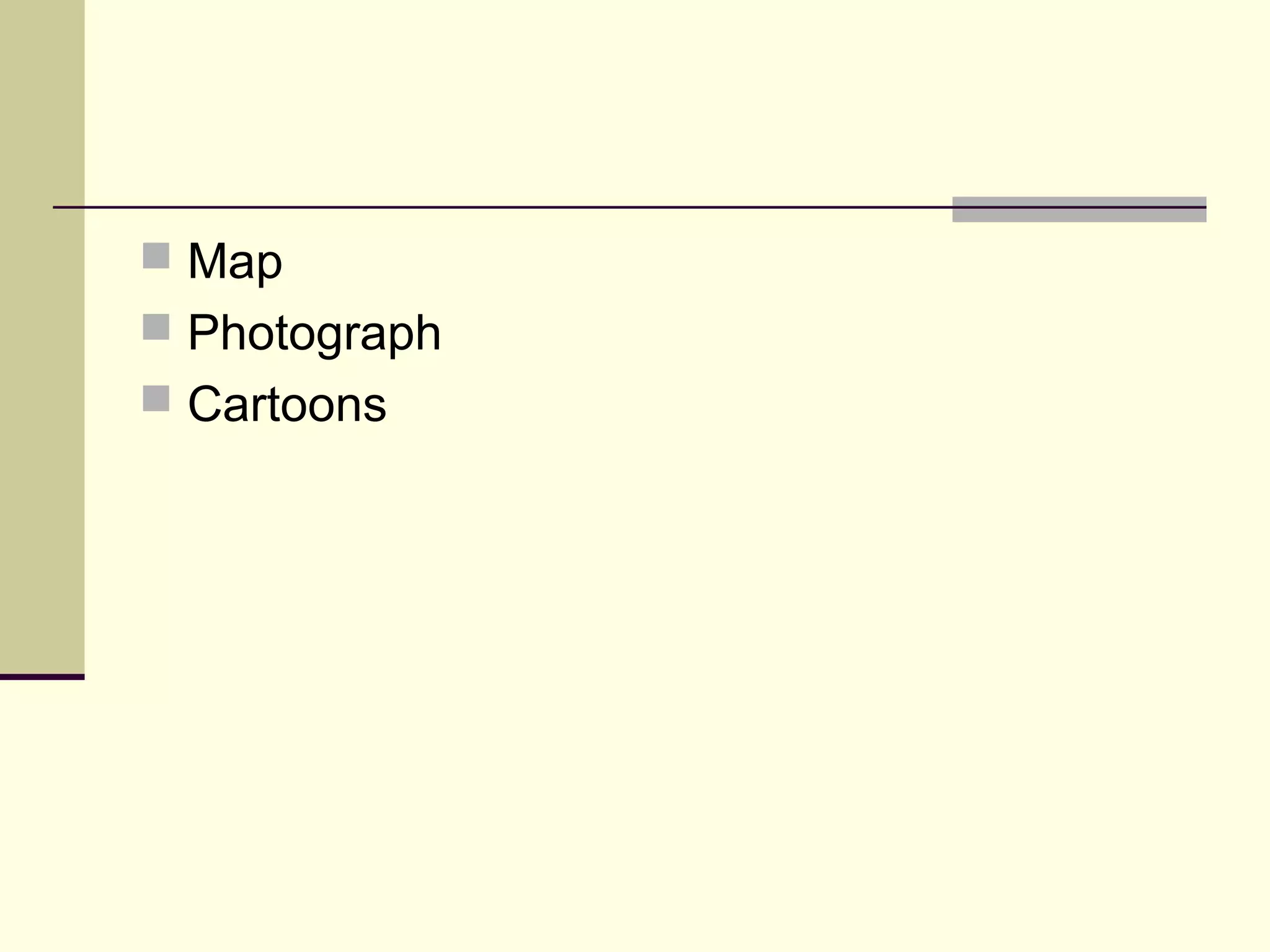  Map 
 Photograph 
 Cartoons 
 