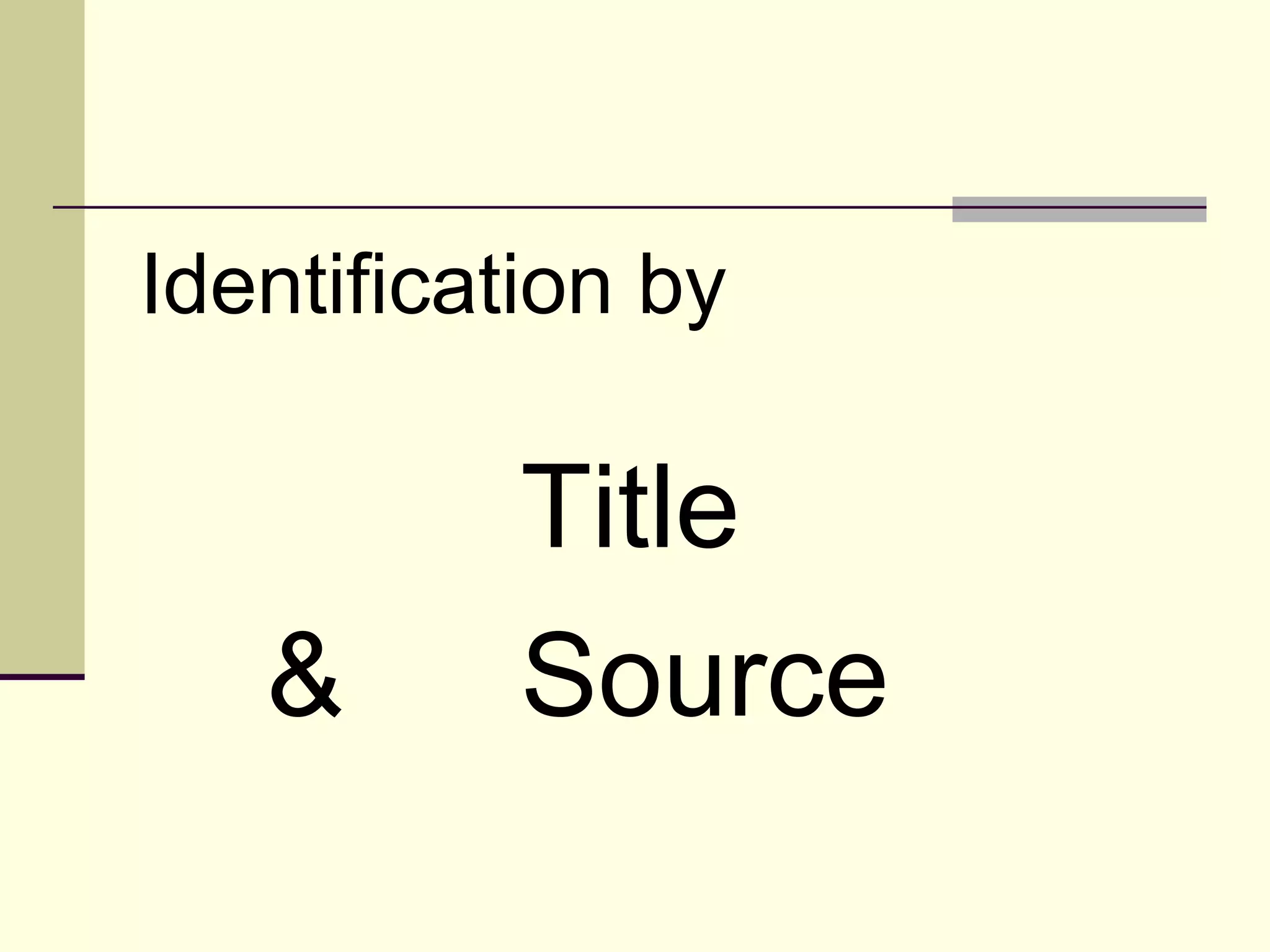 Identification by 
Title 
& Source 
 