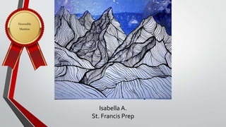 Isabella A.
St. Francis Prep
Honorable
Mention
