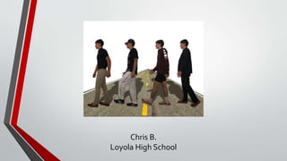 Chris B.
Loyola High School
