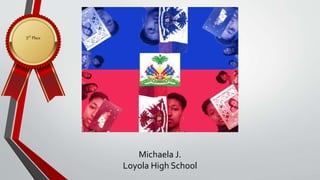 Michaela J.
Loyola High School
3rd Place