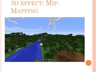 3D EFFECT: MIP-
MAPPING
 