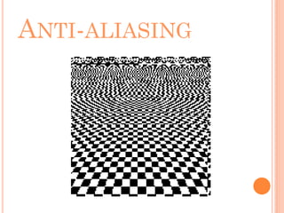 ANTI-ALIASING
 