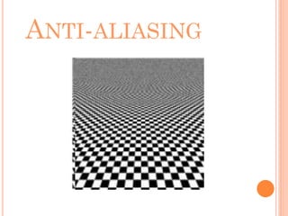 ANTI-ALIASING
 