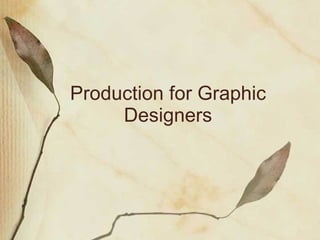 Production for Graphic Designers 