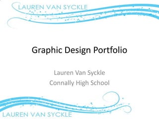 Graphic Design Portfolio Lauren Van Syckle ConnallyHigh School 
