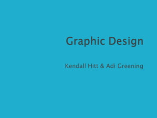 Kendall Hitt & Adi Greening
 