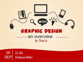 Graphic Design
        an overview


 26
SEP
 