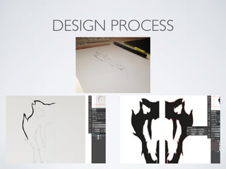 DESIGN PROCESS
 