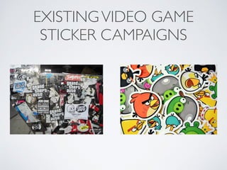 EXISTINGVIDEO GAME
STICKER CAMPAIGNS
 