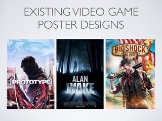 EXISTINGVIDEO GAME
POSTER DESIGNS
 