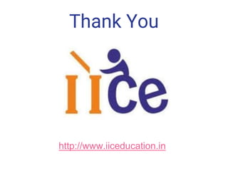 Thank You
http://www.iiceducation.in
 