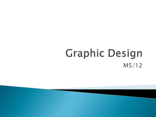 Graphic Design M5/12 